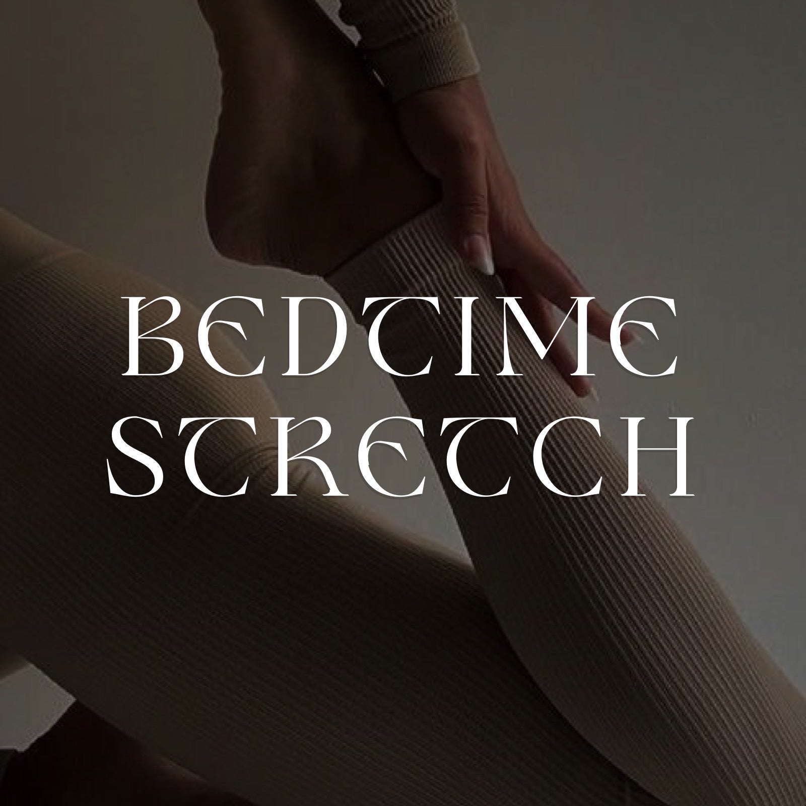 3 Bedtime Stretches to Help Clear Your Mind